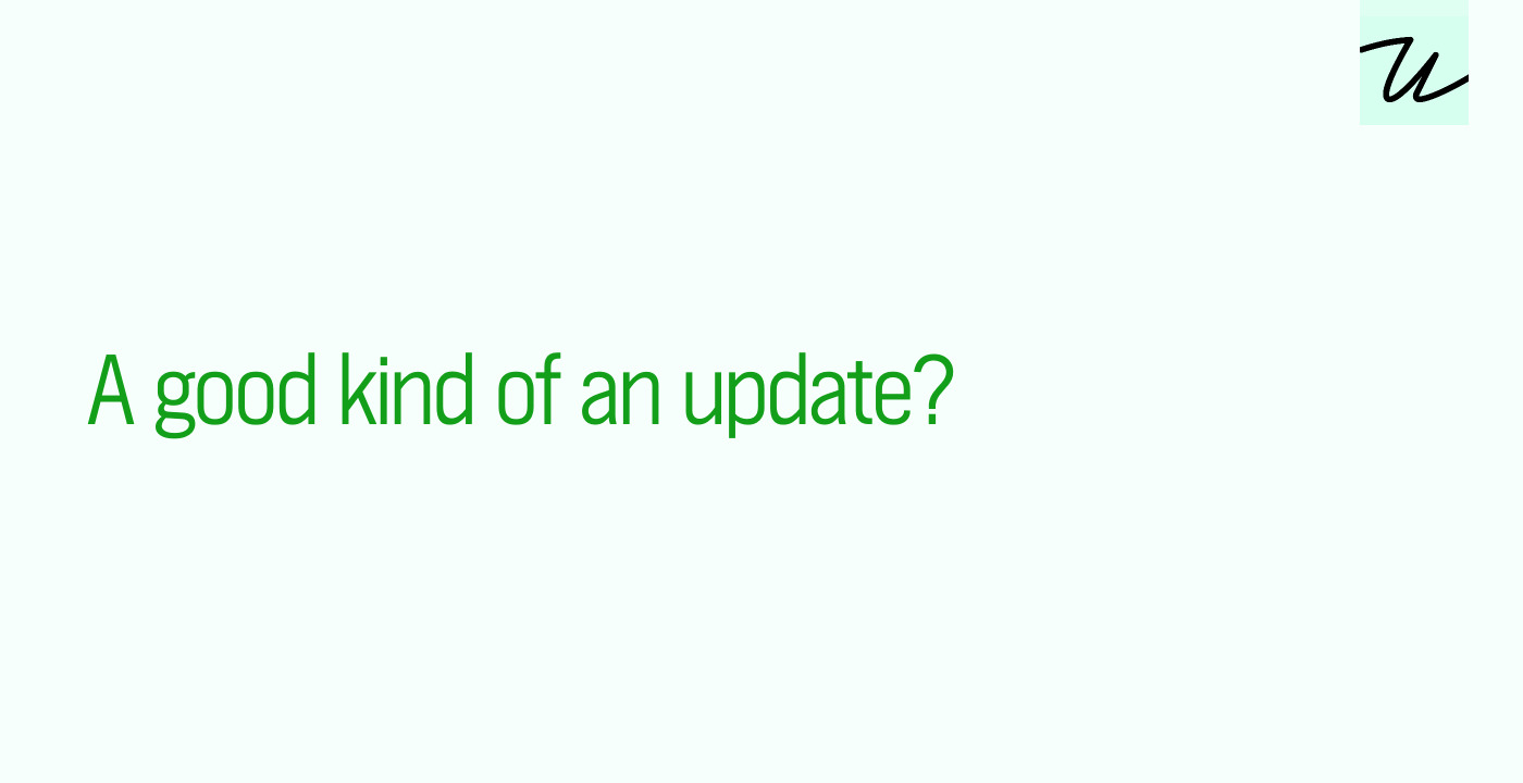 A good kind of an update?