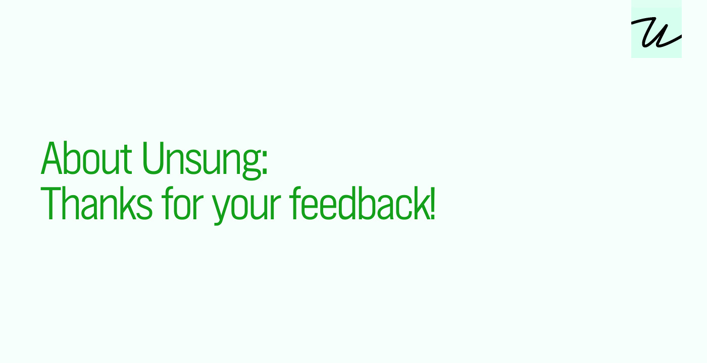 About Unsung: Thanks for your feedback!