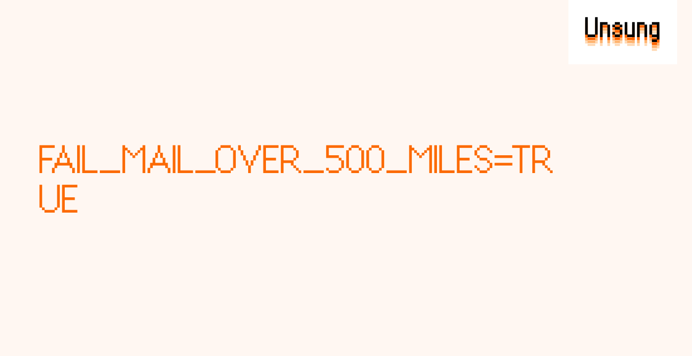 FAIL_MAIL_OVER_500_MILES=TRUE
