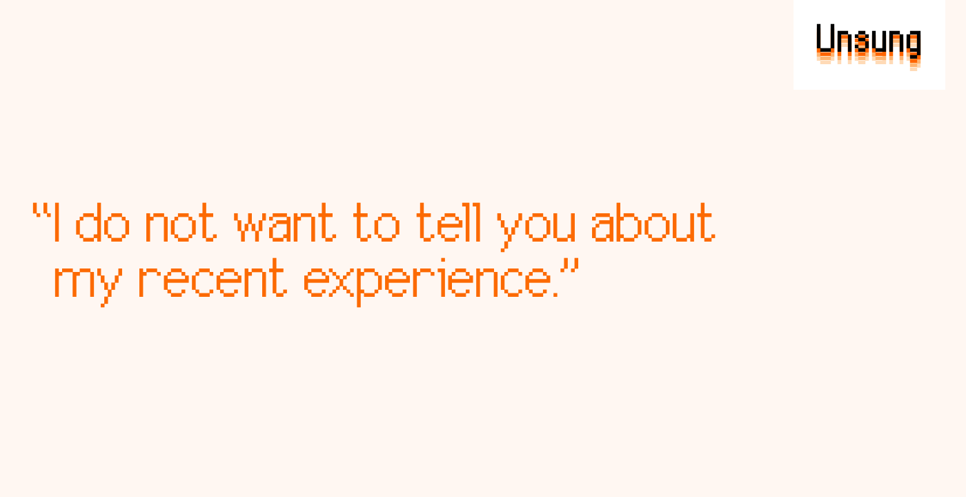 “I do not want to tell you about my recent experience.”