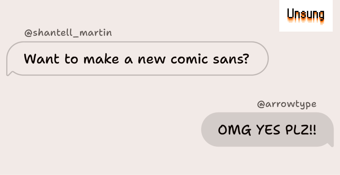 “I was inspired by the Comic Sans typeface”