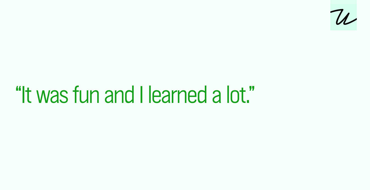 “It was fun and I learned a lot.”