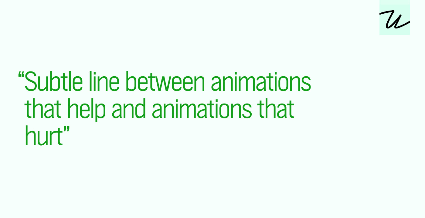 “Subtle line between animations that help and animations that hurt”