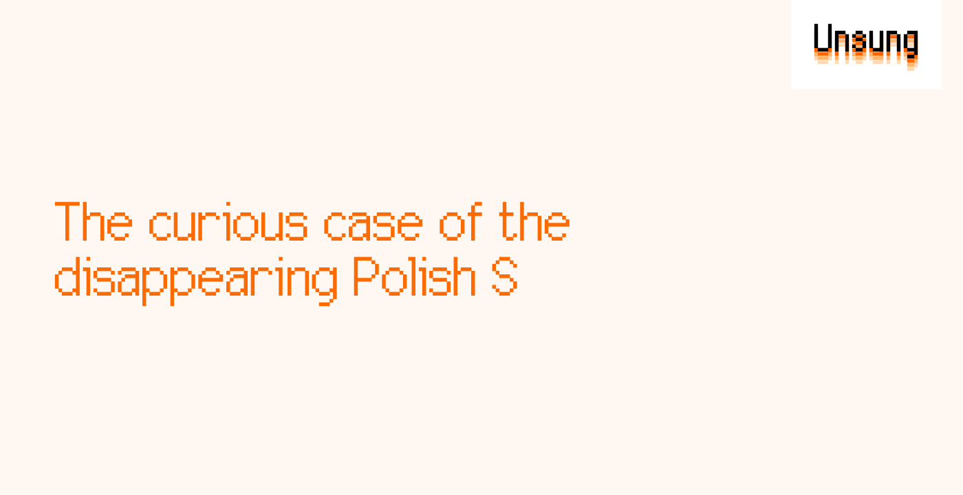 The curious case of the disappearing Polish S