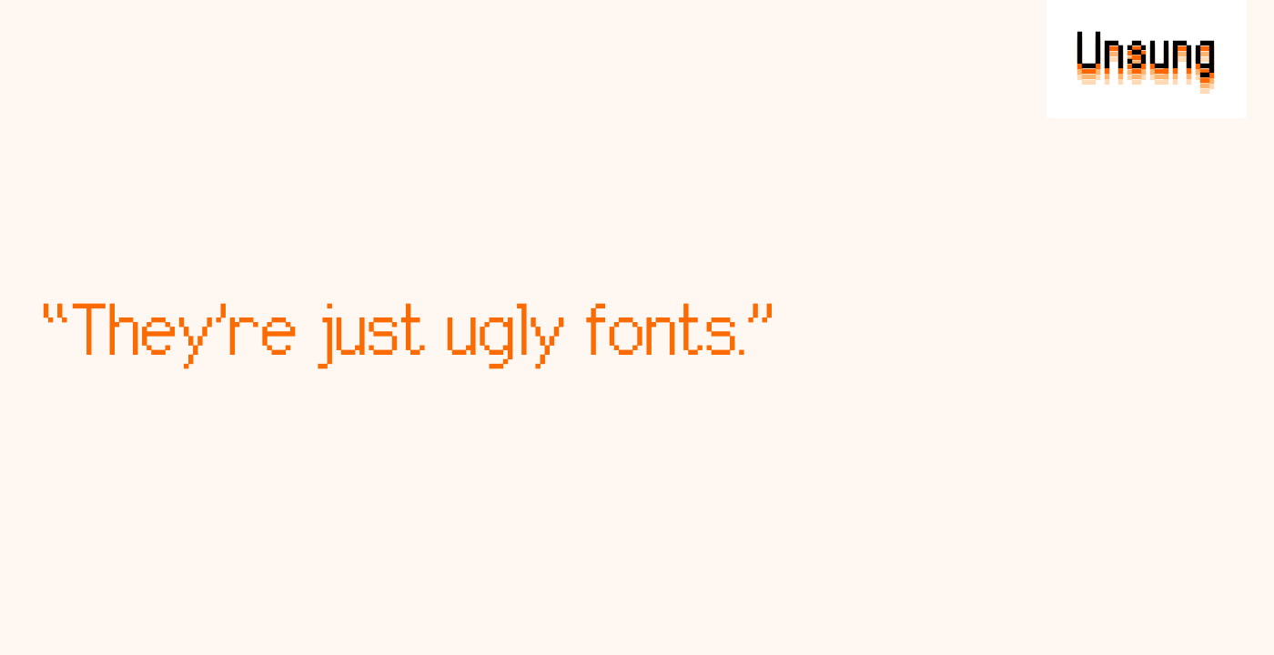 “They’re just ugly fonts.”