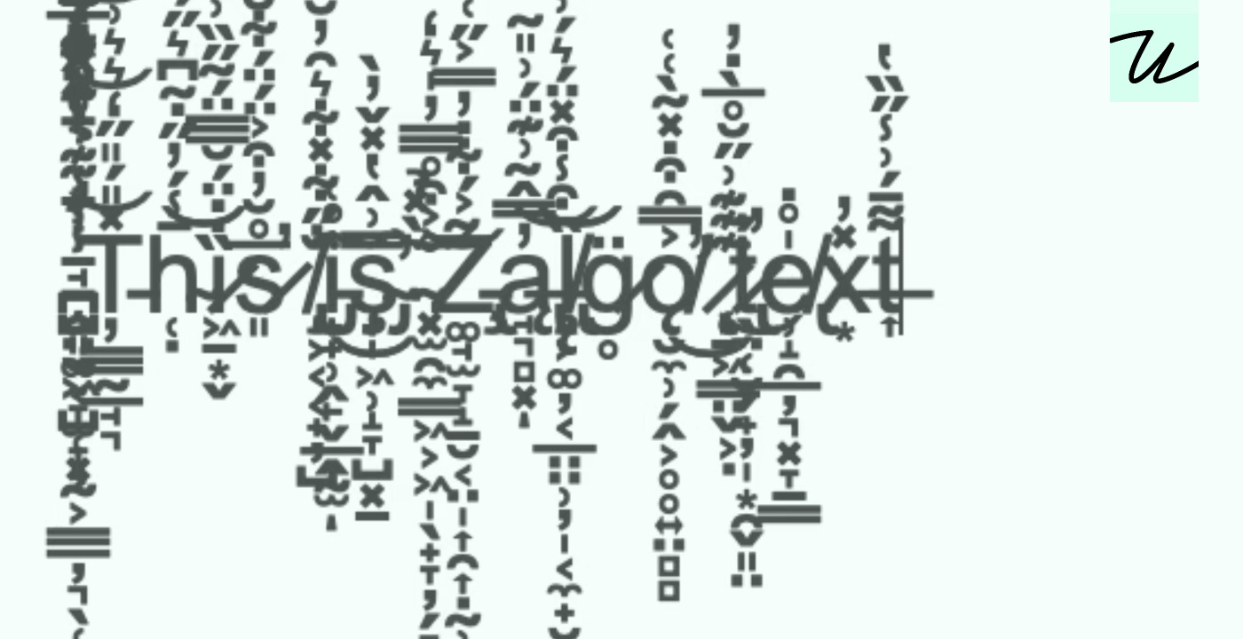 Zalgo: The good, the bad, and the very, very ugly